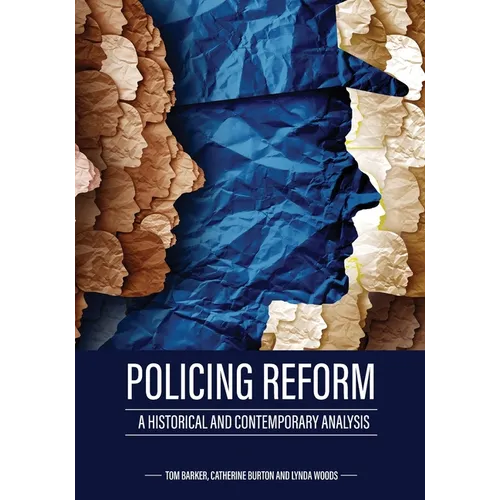 Policing Reform: A Historical and Contemporary Analysis - Paperback