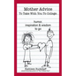Mother Advice To Take With You To College: Humor, Inspiration and Wisdom To Go - Paperback