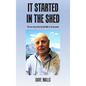 It Started in the Shed - Hardcover