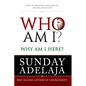 Who Am I? Why Am I Here?: How to Discover Your Purpose and Calling in Life - Paperback