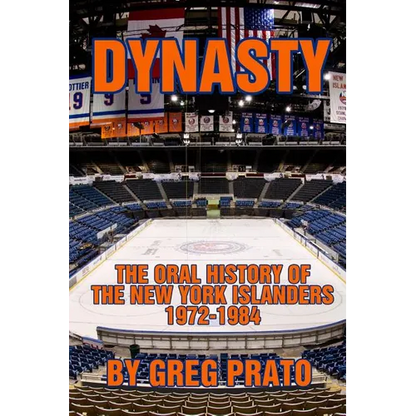 Dynasty: The Oral History of the New York Islanders, 1972-1984 - Paperback