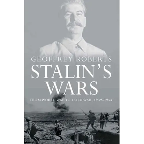 Stalin's Wars: From World War to Cold War, 1939-1953 - Paperback