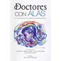 Doctores Con Alas: 12 Historias De Médicos Migrantes - Paperback