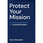 Protect Your Mission: The finance framework for nonprofit leaders - Paperback