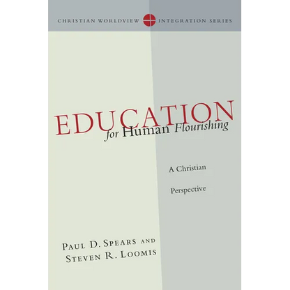 Education for Human Flourishing: A Christian Perspective - Paperback