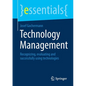 Technology Management: Recognizing, Evaluating and Successfully Using Technologies - Paperback