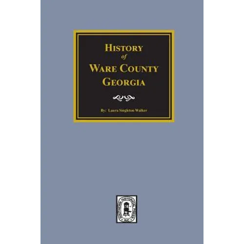 History of Ware County, Georgia - Paperback