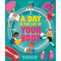 A Day in the Life of Your Body: Find Out What's Going on Under Your Skin - Hardcover