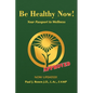 Be Healthy Now!: Your Passport to Wellness - Paperback