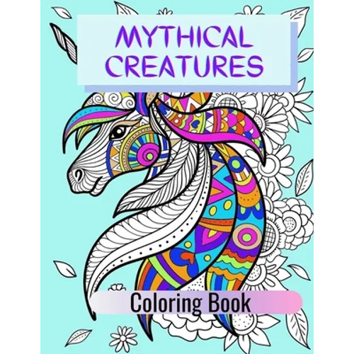 Mythical Creatures Coloring Book: Adult Colouring Fun, Stress Relief Relaxation and Escape - Paperback
