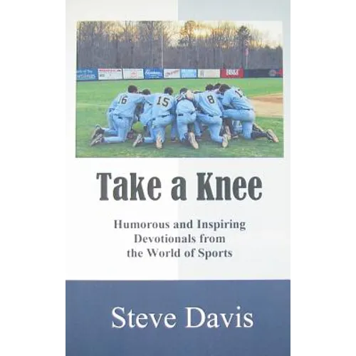 Take a Knee: Humorous and Inspiring Devotionals from the World of Sports - Paperback