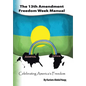 The 13Th Amendment Freedom Week Manual: Celebrating America's Freedom - Hardcover