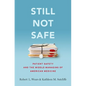 Still Not Safe: Patient Safety and the Middle-Managing of American Medicine - Hardcover