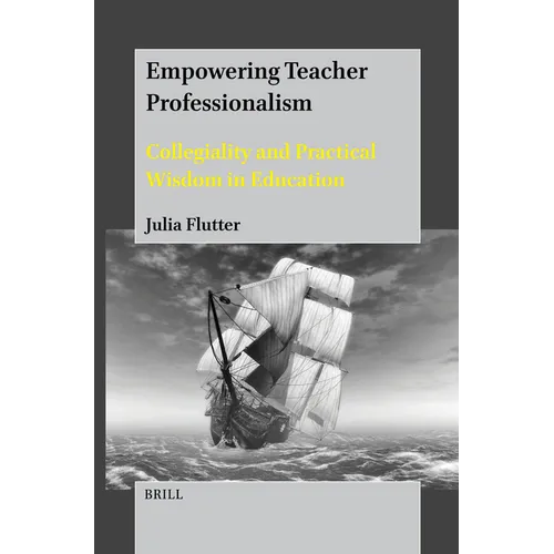 Empowering Teacher Professionalism: Collegiality and Practical Wisdom in Education - Hardcover