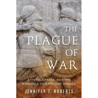 The Plague of War: Athens, Sparta, and the Struggle for Ancient Greece - Paperback