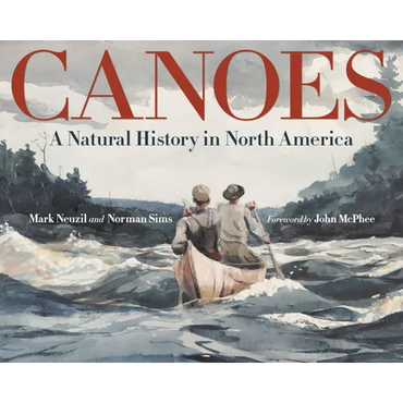 Canoes: A Natural History in North America - Hardcover