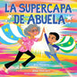 La Supercapa de Abuela: Abuela's Super Capa (Spanish Edition) - Hardcover
