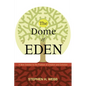 The Dome of Eden: A New Solution to the Problem of Creation and Evolution - Hardcover