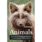 Among Animals: The Lives of Animals and Humans in Contemporary Short Fiction - Paperback