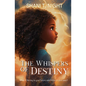 The Whispers of Destiny: Guided by the Spirit Within - Paperback