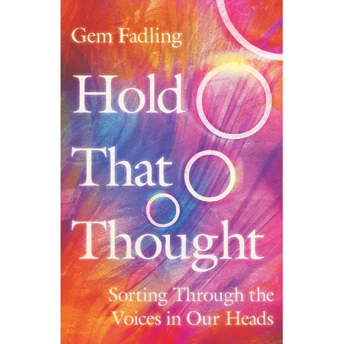 Hold That Thought: Sorting Through the Voices in Our Heads - Paperback
