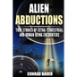 Alien Abductions: True stories of Extra-Terrestrial and Human Being Encounters - Paperback
