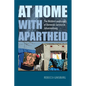 At Home with Apartheid: The Hidden Landscapes of Domestic Service in Johannesburg - Hardcover
