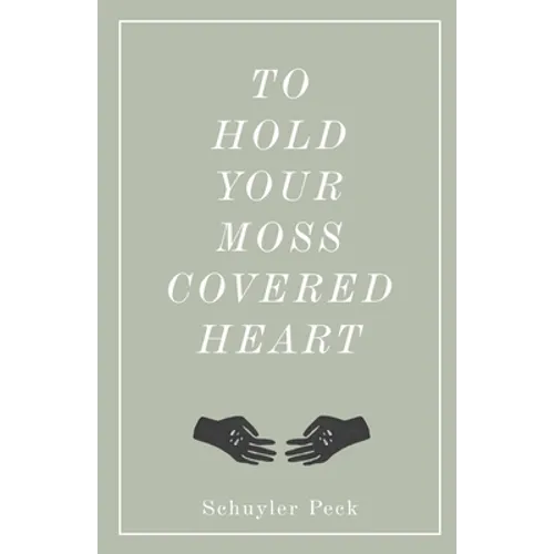 To Hold Your Moss-Covered Heart - Paperback