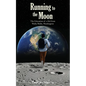 Running to the Moon: The Education of a Kid from Walla Walla, Washington - Paperback