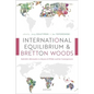 International Equilibrium and Bretton Woods: Kalecki's Alternative to Keynes and White and Its Consequences - Hardcover