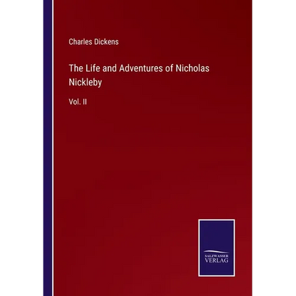 The Life and Adventures of Nicholas Nickleby: Vol. II - Paperback