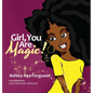 Girl, You Are Magic! - Hardcover