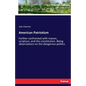 American Patriotism: Farther confronted with reason, scripture, and the constitution. Being observations on the dangerous politics - Paperback