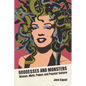 Goddesses and Monsters: Women, Myth, Power, and Popular Culture - Paperback