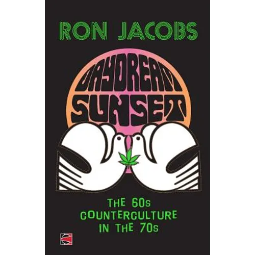 Daydream Sunset: The 60s Counterculture in the 70s - Paperback