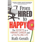From Hired to Happy: The Secrets to a Vibrant Career and a Fulfilling Life - Paperback
