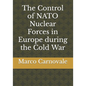 The Control of NATO Nuclear Forces in Europe During the Cold War - Paperback