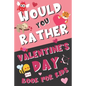 Would You Rather Valentine's Day Book for Kids: Valentine's Day Questions for Boys and Girls (Activity Book for Kids Ages 6, 7, 8, 9, 10, 11, and 12) - Paperback
