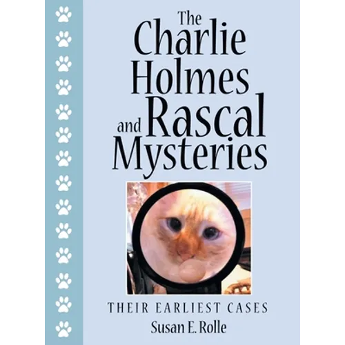 The Charlie Holmes and Rascal Mysteries: Their Earliest Cases - Hardcover