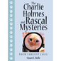 The Charlie Holmes and Rascal Mysteries: Their Earliest Cases - Hardcover