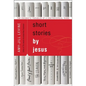 Short Stories by Jesus: The Enigmatic Parables of a Controversial Rabbi - Paperback