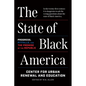 The State of Black America: Progress, Pitfalls, and the Promise of the Republic - Hardcover