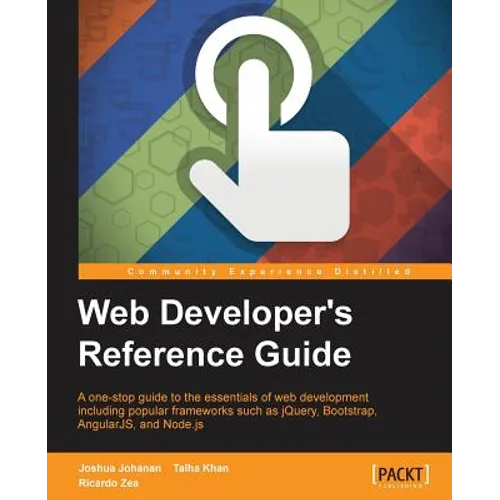 Web Developer's Reference Guide: A one-stop guide to the essentials of web development including popular frameworks such as jQuery, Bootstrap, Angular - Paperback