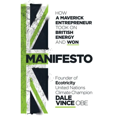 Manifesto: How a Maverick Entrepreneur Took on British Energy and Won - Hardcover