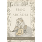 Frog of Arcadia - Hardcover