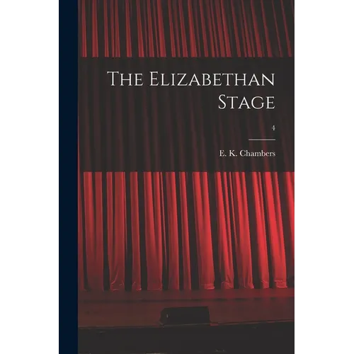 The Elizabethan Stage; 4 - Paperback