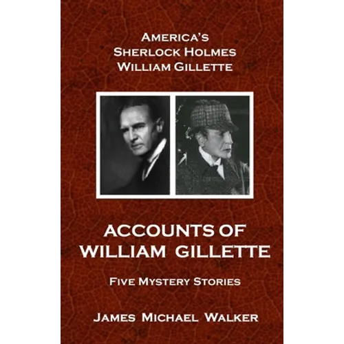 Accounts of William Gillette: Sherlock Holmes - Paperback