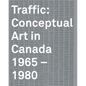 Traffic: Conceptual Art in Canada 1965-1980 - Hardcover