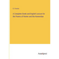 A Complete Greek and English Lexicon for the Poems of Homer and the Homeridae - Paperback