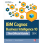 IBM Cognos Business Intelligence 10: The Official Guide - Paperback